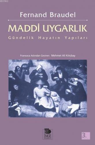 Maddi Uygarlık; Gündelik Hayatın Yapıları | Fernand Braudel | İmge Kit