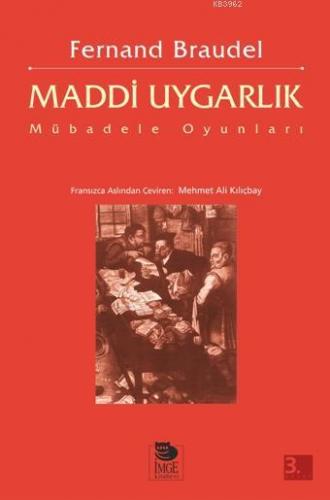 Maddi Uygarlık; Mübadele Oyunları | Fernand Braudel | İmge Kitabevi Ya