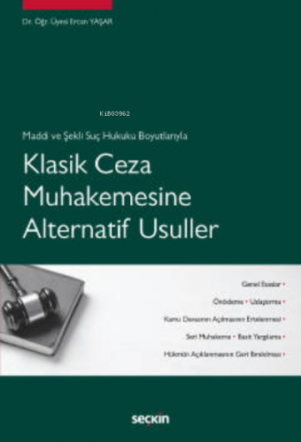 Maddi ve Şekli Suç Hukuku Boyutlarıyla;Klasik Ceza Muhakemesine Altern