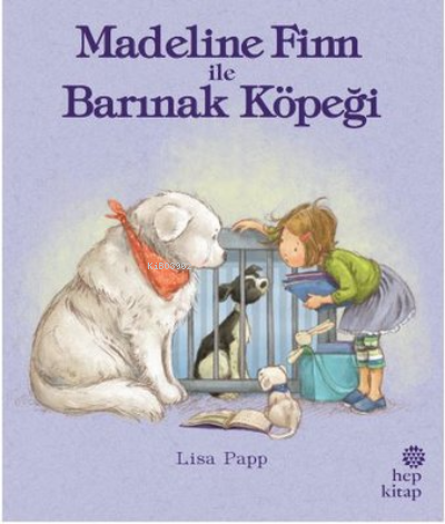 Madeline Finn ile Barınak Köpeği | Lisa Papp | Hep Kitap