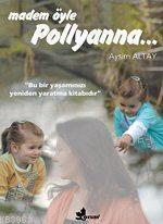 Madem Öyle Pollyanna... | Aysim Altay | Çınar Yayınları