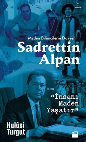 Maden Bilimcilerin Duayeni Sadrettin Alpan; İnsanı Maden Yaşatır | Hul