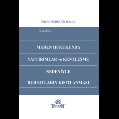 Maden Hukukunda Yaptırımlar ve Kentleşme Nedeniyle Ruhsatların Kısıtla