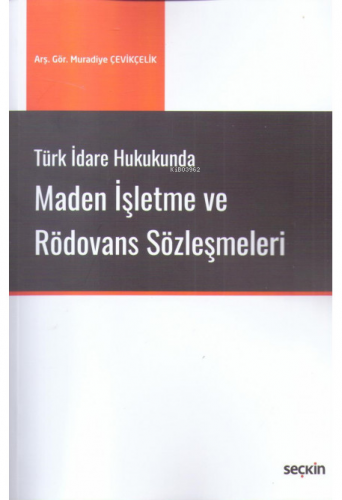 Maden İşletme ve Rödovans Sözleşmeleri | Muradiye Çevikçelik | Seçkin 