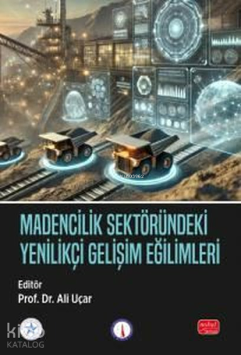 Madencilik Sektöründeki Yenilikçi Gelişim Eğilimleri | Ali Uçar | Nobe