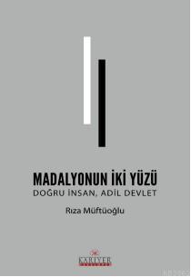 Madolyonun İki Yüzü; Doğru İnsan,Adil Devlet | Rıza Müftüoğlu | Kariye