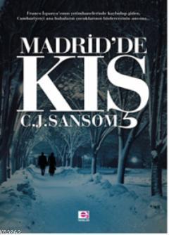 Madrid'de Kış | C. J. Sansom | E Yayınları