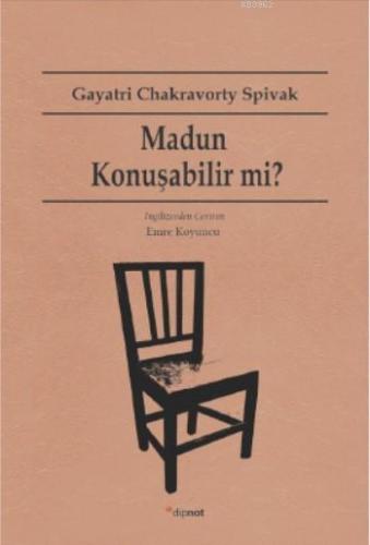 Madun Konuşabilir mi? | Gayatri Chakravorty Spivak | Dipnot Yayınları