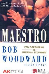 Maestro; Fed, Greenspan ve Amerikan Ekonomisi | Bob Woodward | Scala Y