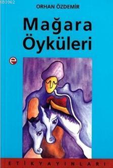 Mağara Öyküleri | Orhan Özdemir | Etik Yayınları