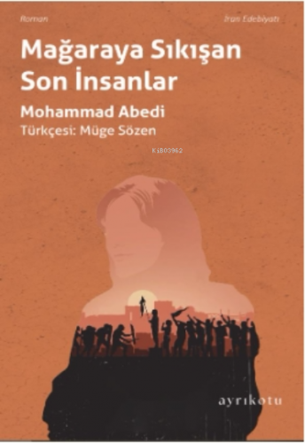 Mağaraya Sıkışan Son İnsanlar | Mohammad Abedi | Ayrıkotu Yayınları