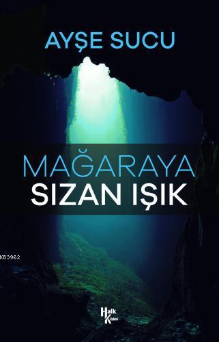 Mağaraya Sızan Işık | Ayşe Sucu | Halk Kitabevi