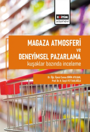 Mağaza Atmosferi Ve Deneyimsel Pazarlama Kuşaklar Bazında İnceleme | C