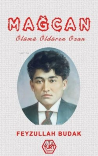 Mağcan Ölümü Öldüren Ozan | Feyzullah Budak | Atayurt Yayınevi