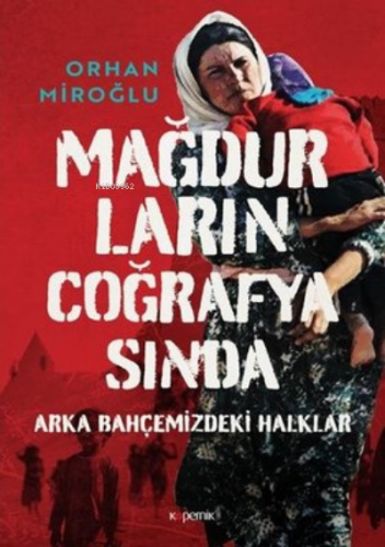 Mağdurların Coğrafyasında ( Ciltli ) ;Arka Bahçemizdeki Halklar | Orha