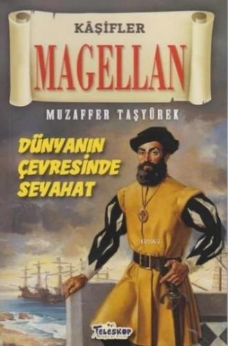 Magellan - Kaşifler Dünyanın Çevresinde Seyahat | Muzaffer Taşyürek | 