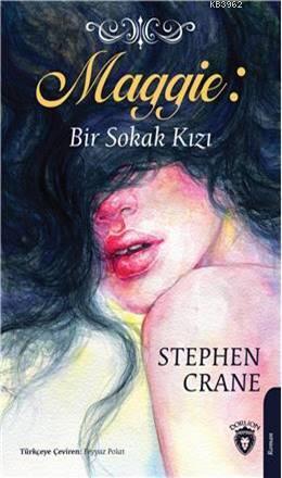 Maggie: Bir Sokak Kızı | Stephen Crane | Dorlion Yayınevi