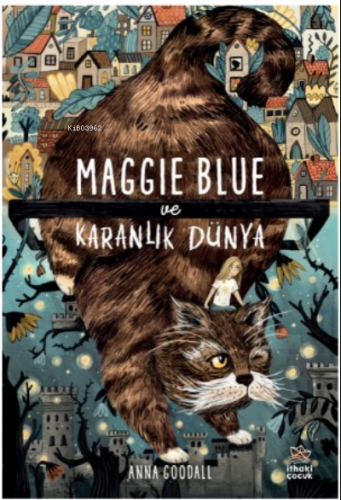 Maggie Blue ve Karanlık Düny | Anna Goodall | İthaki Çocuk Yayınları