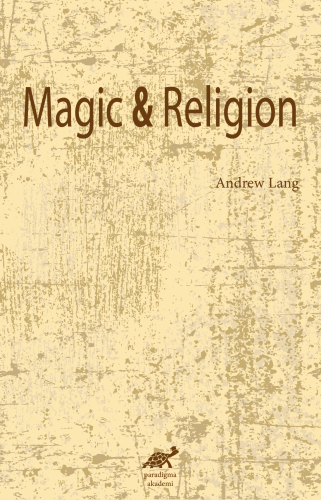 Magic and Religion | Andrew Lang | Paradigma Akademi Yayınları