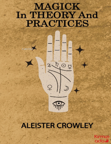 Magick in Theory and Practices | Aleister Crowley | Kırmızı Ada Yayınl