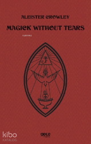 Magick Without Tears | Aleister Crowley | Gece Kitaplığı Yayınları