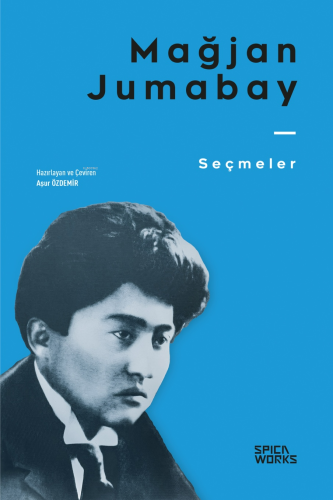 Mağjan Jumabay;Seçmeler | Aşur Özdemir | Spicaworks Yayınları