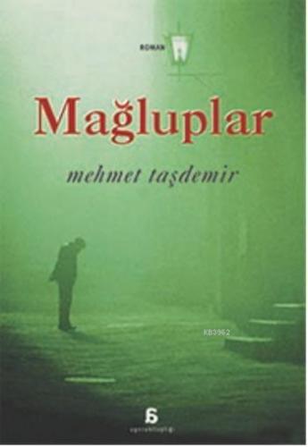 Mağluplar | Mehmet Taşdemir | Agora Kitaplığı