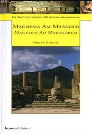 Magnesia am Maander | Orhan Bingöl | Homer Kitabevi ve Yayıncılık