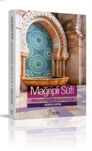 Mağribli Sûfî Abdurrahman B. Yusuf El-Licai; Hayatı, Eserleri ve Görüş