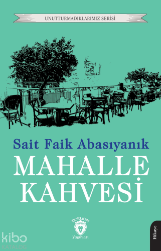 Mahalle Kahvesi | Sait Faik Abasıyanık | Dorlion Yayınevi