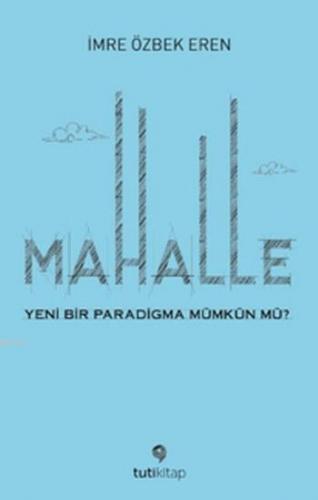 Mahalle; Yeni Bir Paradigma Mümkün mü? | İmre Özbek Eren | Tuti Kitap