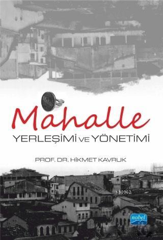 Mahalle Yerleşimi ve Yönetimi | Hikmet Kavruk | Nobel Akademik Yayıncı