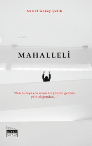 Mahalleli | Ahmet Gökay Çelik | Siyah Beyaz Yayınları