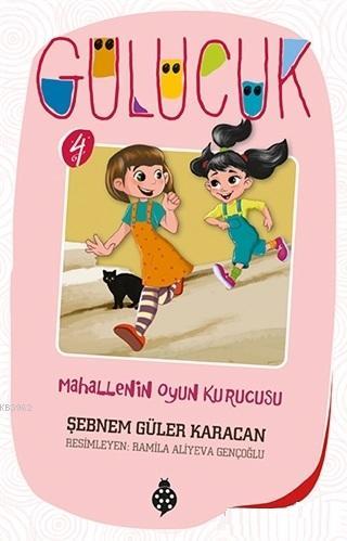 Mahallenin Oyun Kurucusu / Gülücük 4 | Şebnem Güler Karacan | Uğurböce