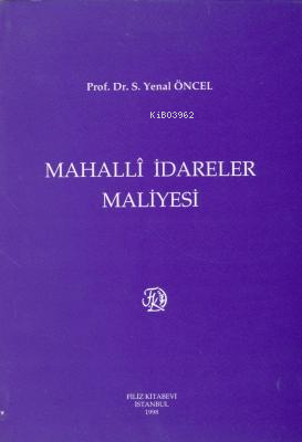 Mahalli İdareler Maliyesi | S. Yenal Öncel | Filiz Kitabevi