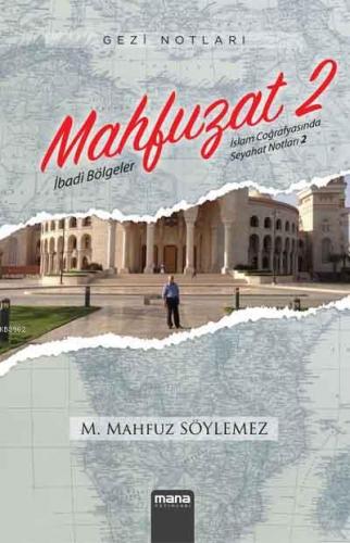 Mahfuzat 2 - İbadi Bölgeler; İslam Coğrafyasında Seyahat Notları 2 | M