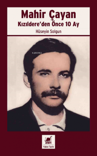 Mahir Çayan Kızıldere’den Önce 10 Ay | Hüseyin Solgun | Ayrıntı Yayınl