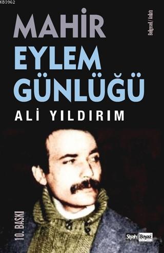 Mahir - Eylem Günlüğü | Ali Yıldırım | Siyah Beyaz Yayınları