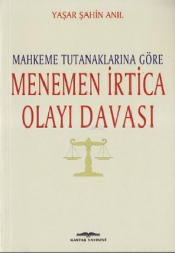 Mahkeme Tutanaklarına Göre Menemen İrtica Olayı Davası | Yaşar Şahin A