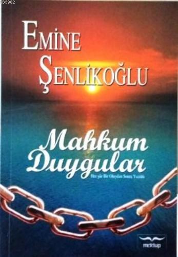 Mahkum Duygular | Emine Şenlikoğlu | Mektup Yayınları