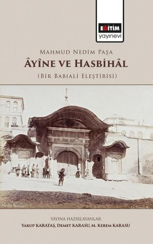 Mahmud Nedim Paşa Ayine ve Hasbihal; (Bir Babıali Eleştirisi) | Yakup 