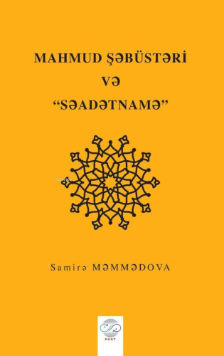 Mahmud Şəbüstəri Və “Səadətnamə” | Samirə Məmmədova | Post Yayınevi