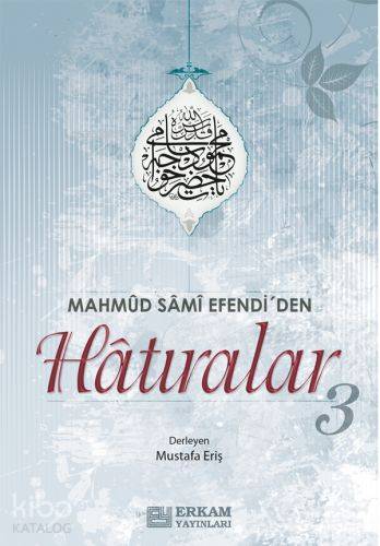 Mahmud Sami Efendi'den Hatıralar-3 | Mustafa Eriş | Erkam Yayınları