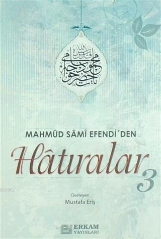 Mahmud Sami Efendi'den Hatıralar-3 | Mustafa Eriş | Erkam Yayınları