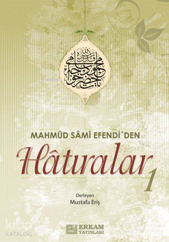 Mahmud Sami Efendi'den| Hatıralar | Mustafa Eriş | Erkam Yayınları