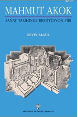 Mahmut Akok; Sanat Tarihinde Restitüsyon Piri | Nevin Algül | Arkeoloj