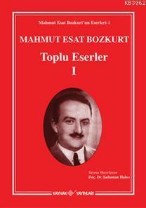 Mahmut Esat Bozkurt Toplu Eserler - I (Ciltli) | Şaduman Halıcı | Kayn