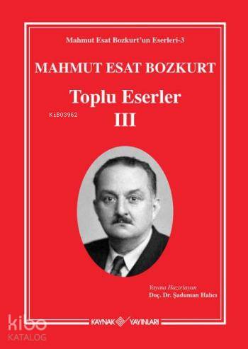 Mahmut Esat Bozkurt Toplu Eserler-III | Mahmut Esat Bozkurt | Kaynak Y