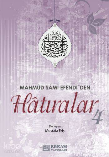 Mahmut Sami Efendi'den Hatıralar -4 | Mustafa Eriş | Erkam Yayınları