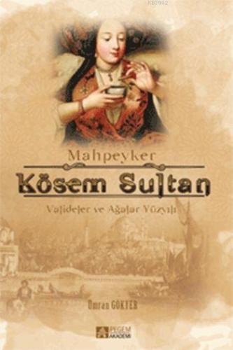 Mahpeyker Kösem Sultan | Ümran Gökyer | Pegem Akademi Yayıncılık